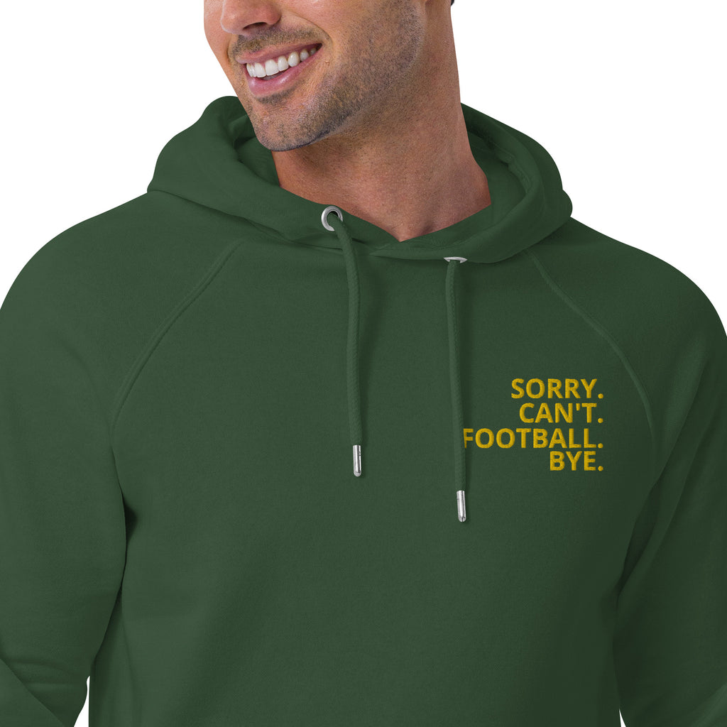 "Sorry. Can't. Football  Bye." eco raglan hoodie.