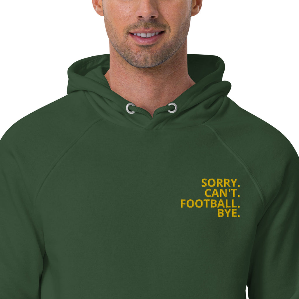 "Sorry. Can't. Football  Bye." eco raglan hoodie.
