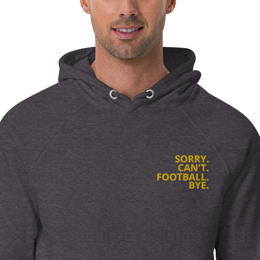 "Sorry. Can't. Football  Bye." eco raglan hoodie.