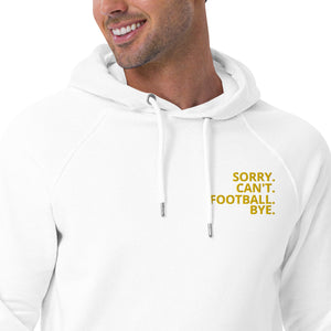 "Sorry. Can't. Football  Bye." eco raglan hoodie.