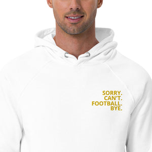 "Sorry. Can't. Football  Bye." eco raglan hoodie.