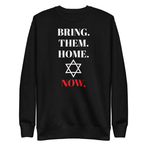 Bring Them Home Now - Unisex Premium Sweatshirt