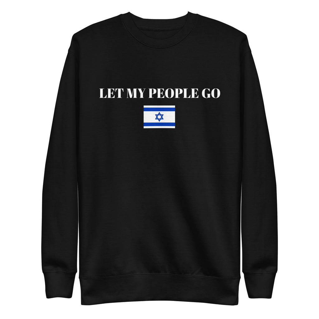 Let My People Go - Unisex Premium Sweatshirt