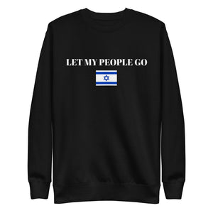 Let My People Go - Unisex Premium Sweatshirt