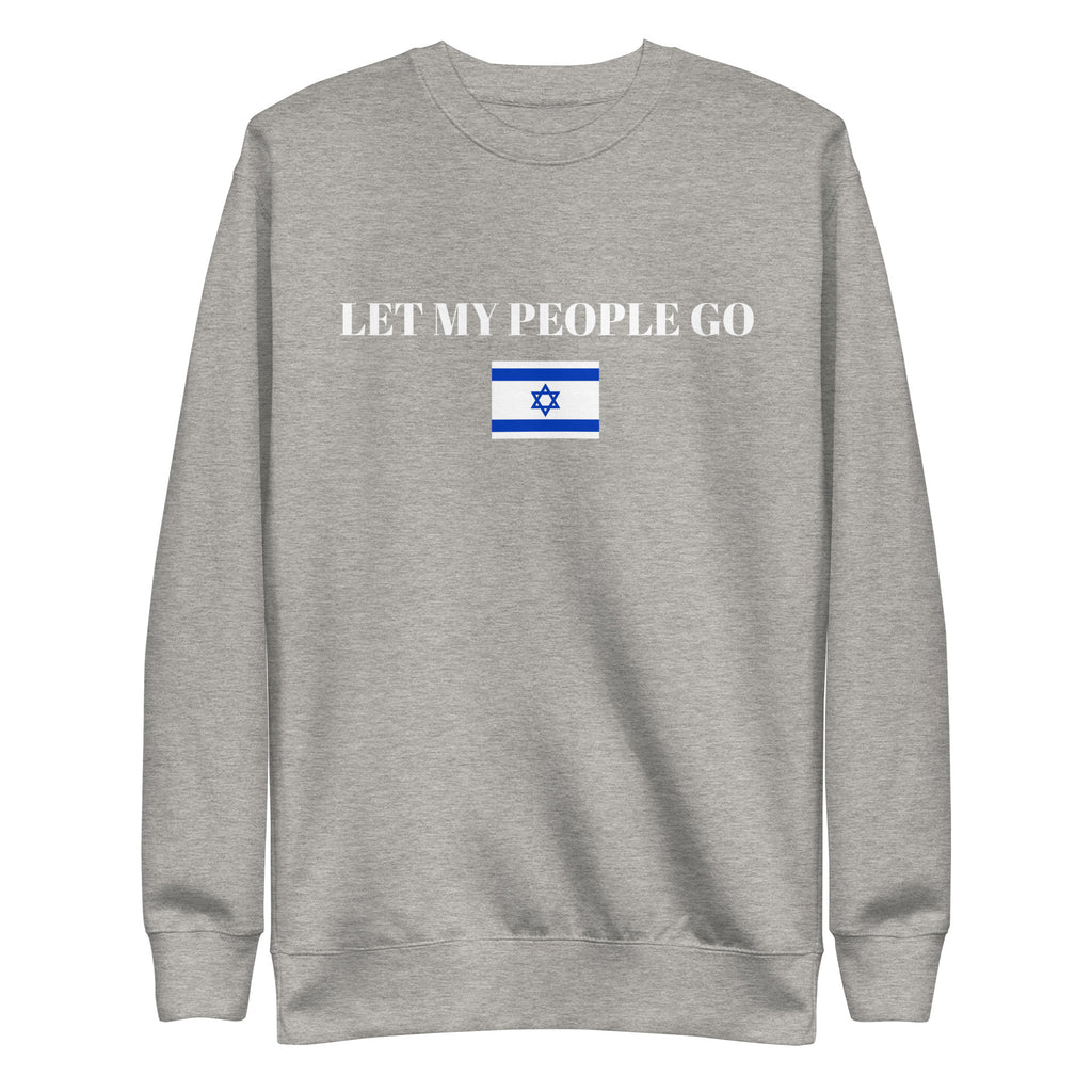 Let My People Go - Unisex Premium Sweatshirt