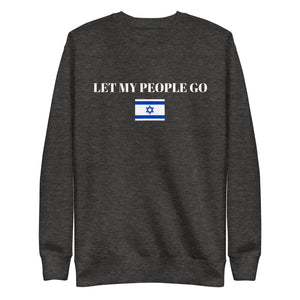 Let My People Go - Unisex Premium Sweatshirt