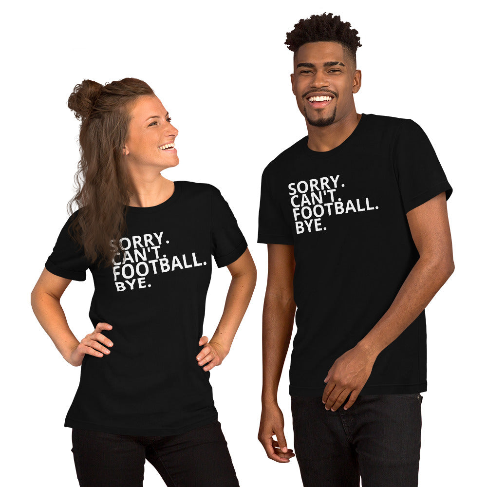 SORRY. CAN'T. FOOTBALL. BYE.