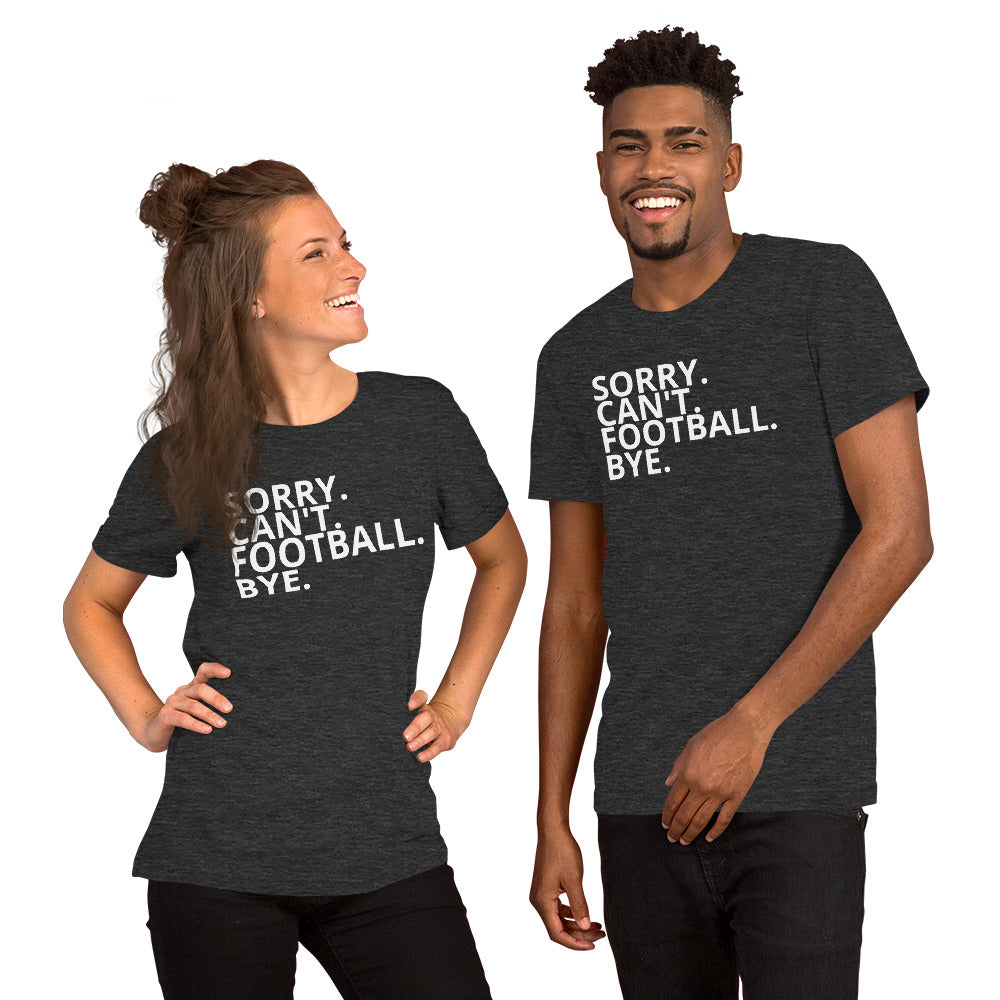 SORRY. CAN'T. FOOTBALL. BYE.