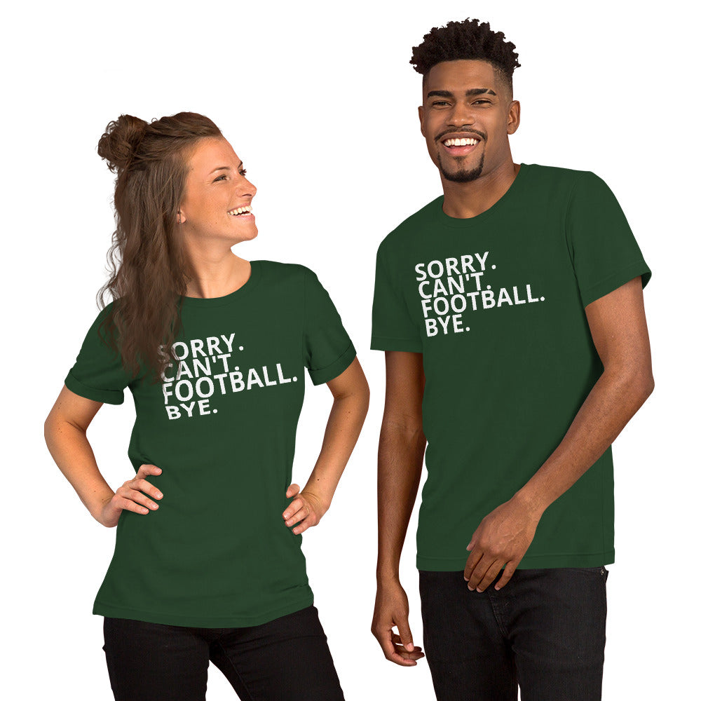 SORRY. CAN'T. FOOTBALL. BYE.