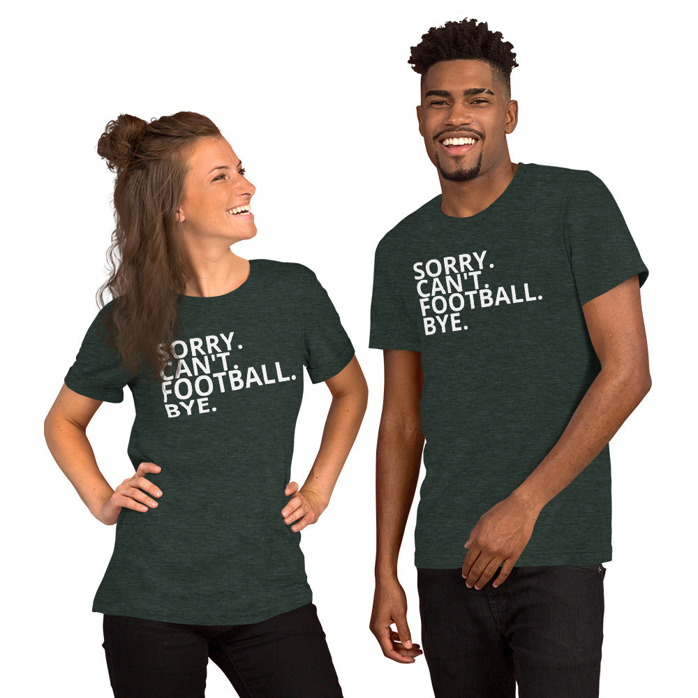 SORRY. CAN'T. FOOTBALL. BYE.