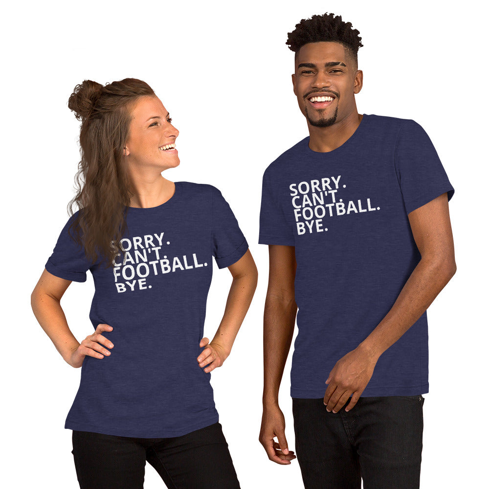 SORRY. CAN'T. FOOTBALL. BYE.