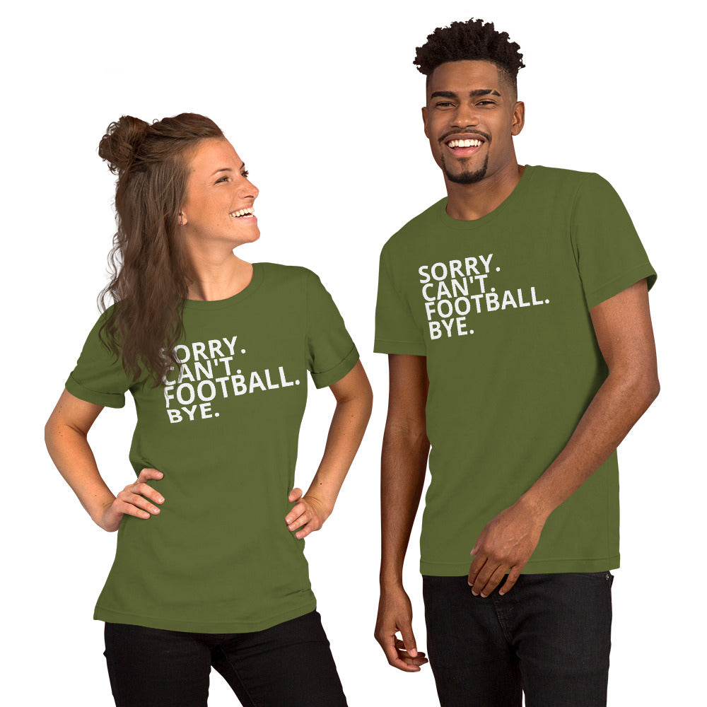 SORRY. CAN'T. FOOTBALL. BYE.