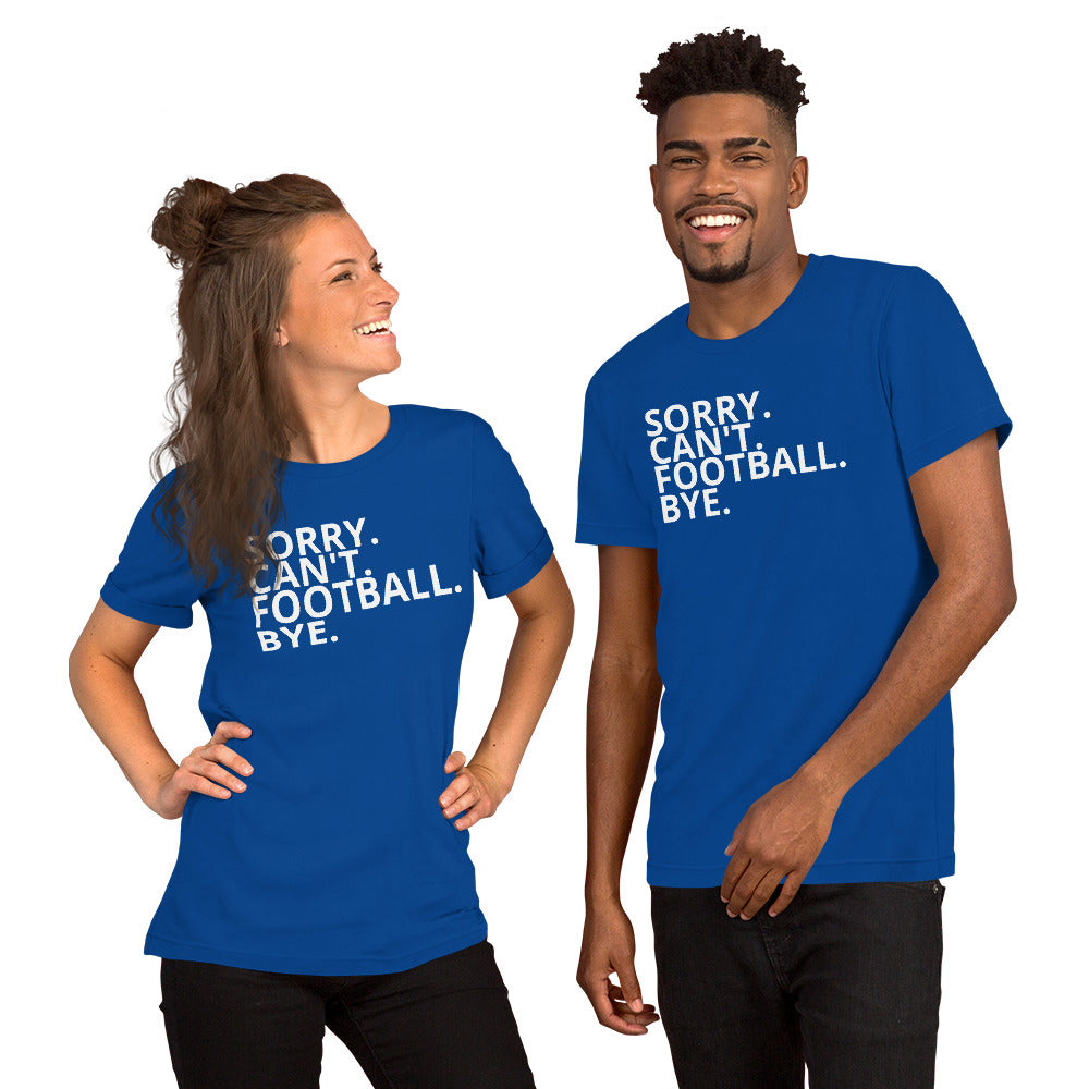 SORRY. CAN'T. FOOTBALL. BYE.
